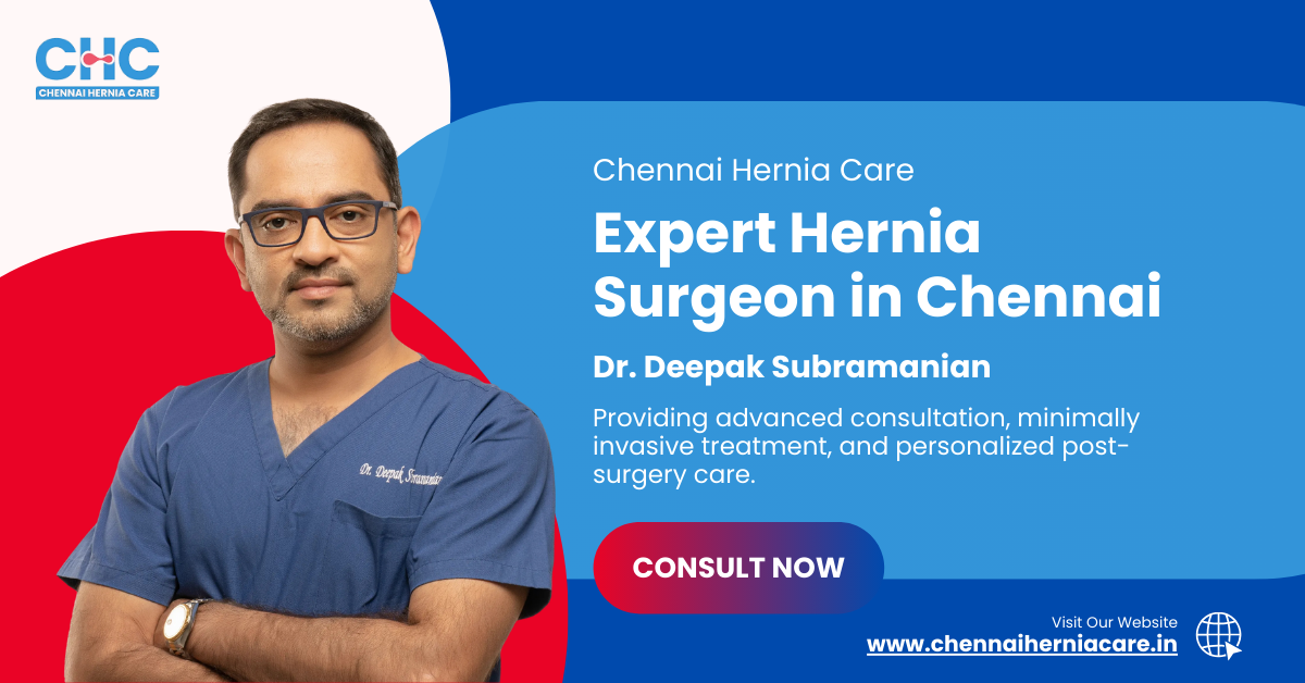 Dr. Deepak Subramanian, top hernia surgeon in Chennai, Chennai Hernia Care.